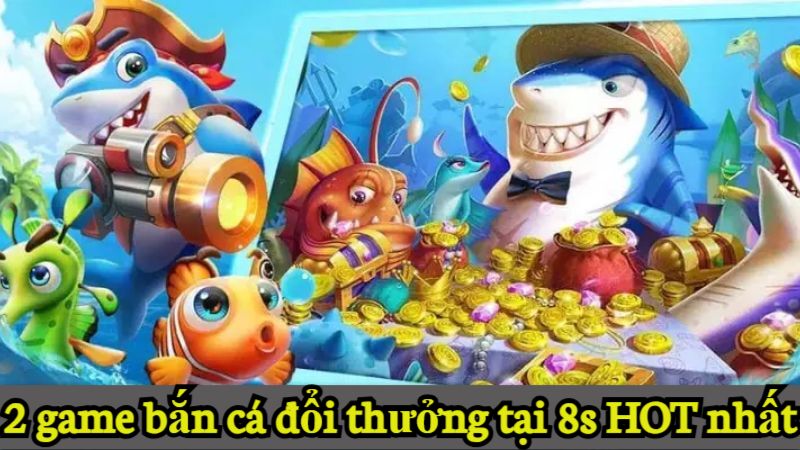 game bắn cá đổi thưởng