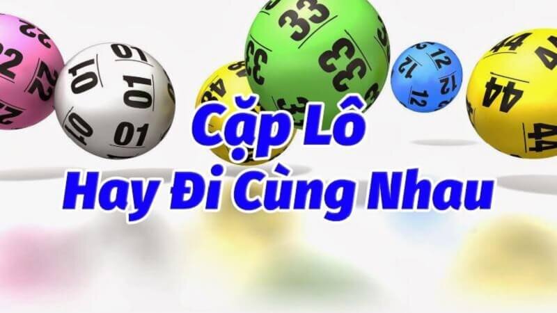 bạc nhớ lô đề 8s dựa vào cặp số đi cùng nhau