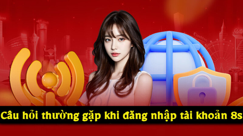 Câu hỏi đăng nhập 8s