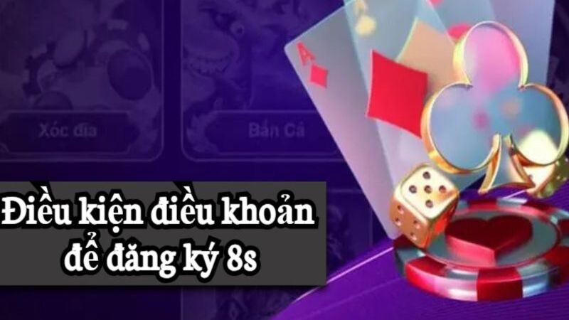 Điều kiện đăng ký 8s 