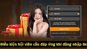 Điều kiện đăng nhập 8s