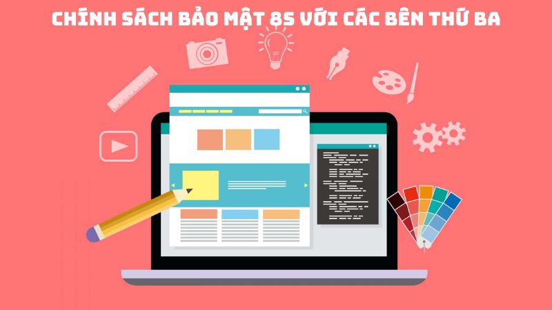 Chính sách bảo mật 8s với các bên thứ ba