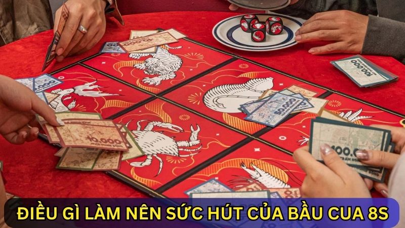 sức hút của Bầu Cua 8s