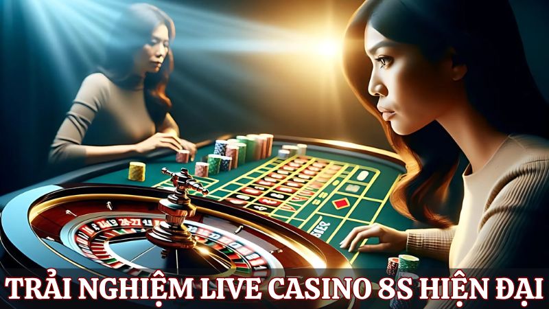 Casino online 8s với chế độ livestream hiện đại