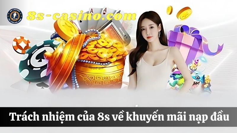 trách nhiệm khuyến mãi nạp đầu 8s