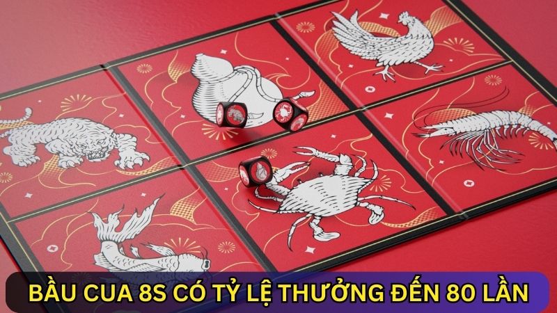 Tỷ lệ thưởng Bầu Cua 8s